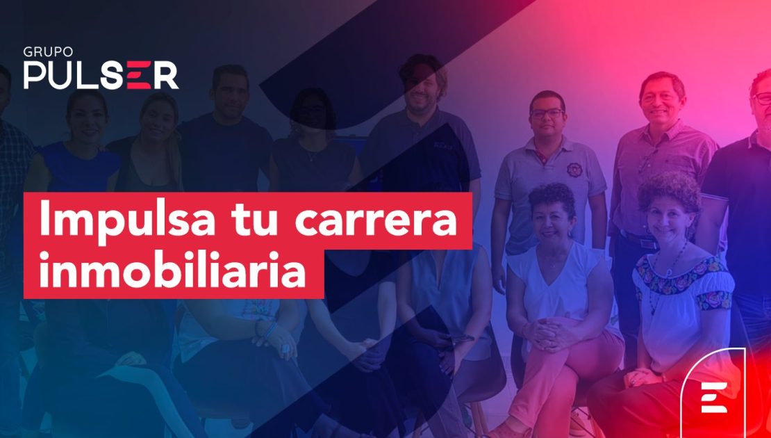 Impulsa tu carrera inmobiliaria con el Bootcamp Inmobiliario de Yucatán de Grupo Pulser