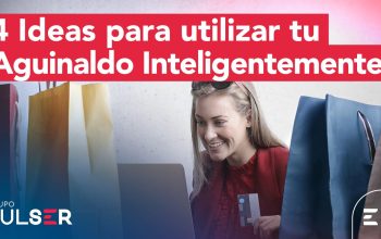 4 ideas para utilizar tu aguinaldo inteligentemente