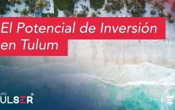 El potencial de inversión en Tulum