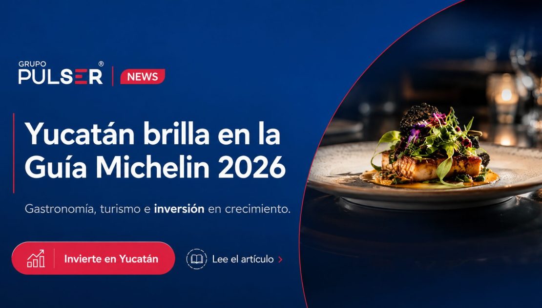 Yucat&aacute;n logra tres Estrellas Michelin en 2026: gastronom&iacute;a, turismo e inversi&oacute;n en crecimiento